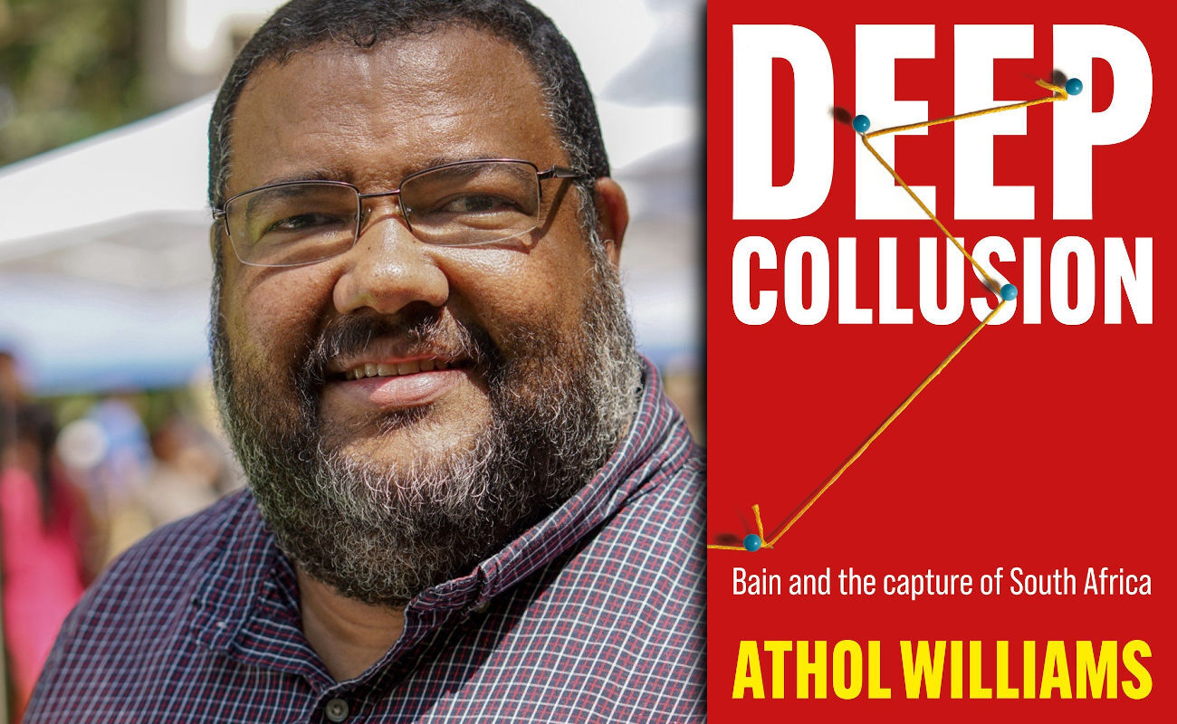 Deep Collusion by Athol Williams: Bain was 'right at the centre of strategising and planning projects that would facilitate state capture'