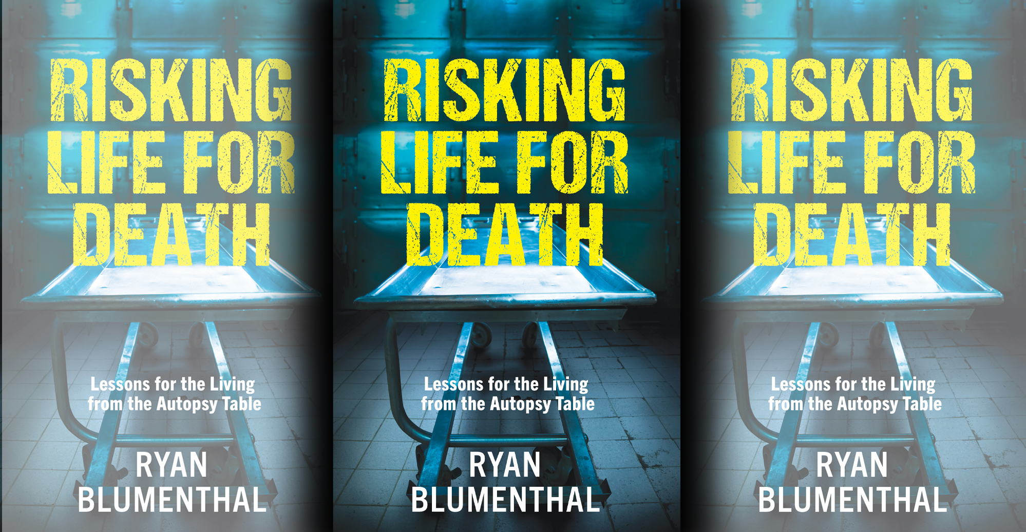 Risking Life For Death: Lessons for the Living from the Autopsy Table