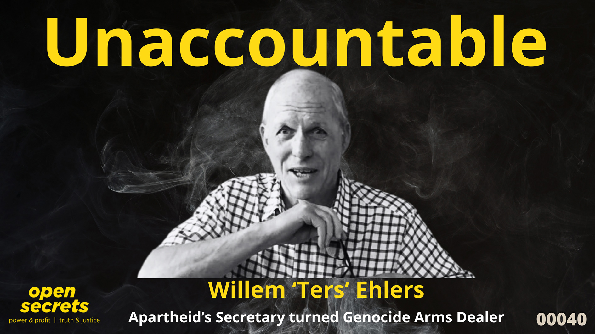 Unaccountable 00040: Willem ‘Ters’ Ehlers — apartheid’s secretary-turned-genocide arms dealer