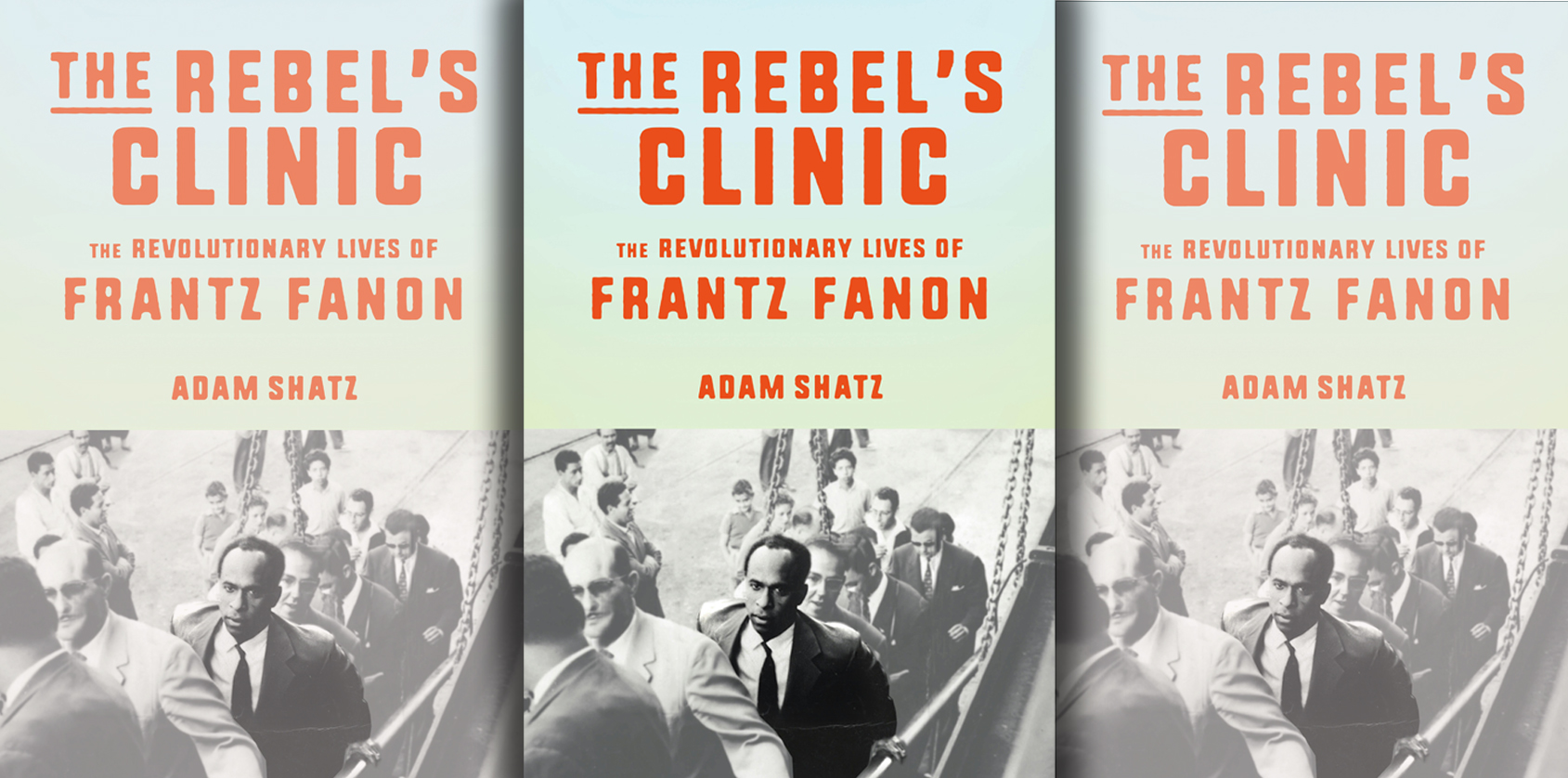 Frantz Fanon: A revolutionary life explored in Adam Shatz’s compelling new biography