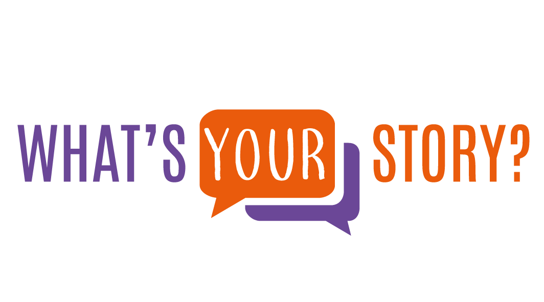 So, tell me: What’s your story?