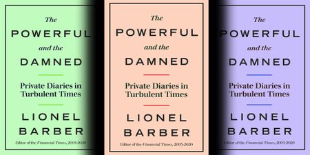 The Powerful and the Damned: A newspaperman’s account of his time in the Financial Times hot seat