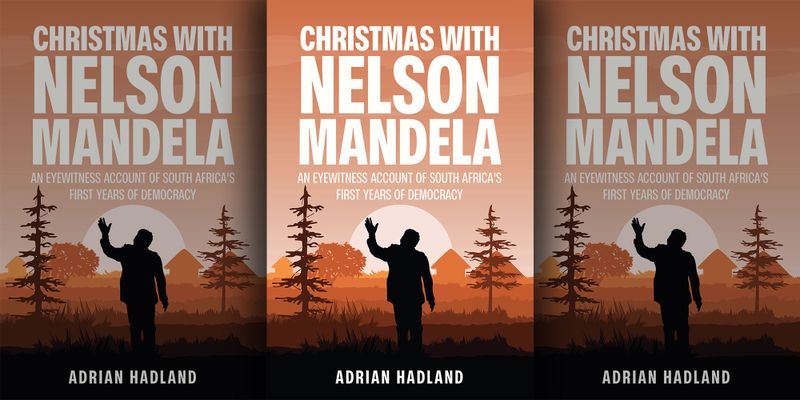 Christmas with Nelson Mandela: A journalist’s account of SA’s first ...