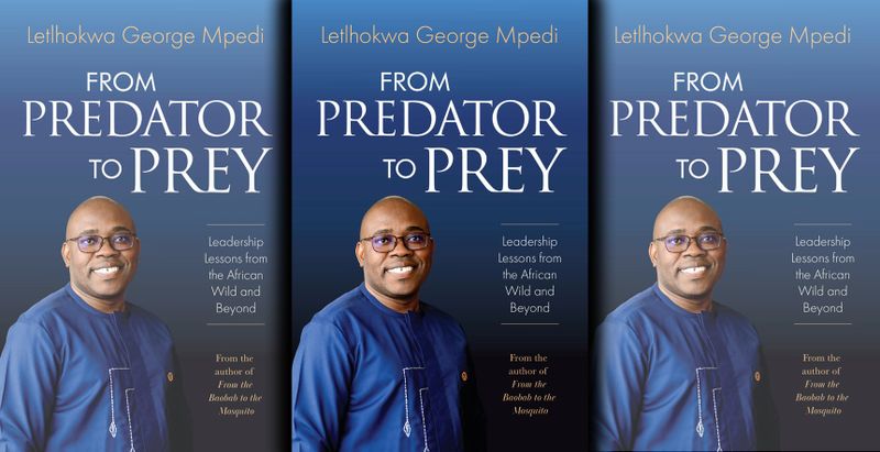 BOOK REVIEW: An ‘animal guide’ to dynamic leadership: Letlhokwa Mpedi’s From Predator to Prey