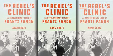 Frantz Fanon: A revolutionary life explored in Adam Shatz’s compelling new biography