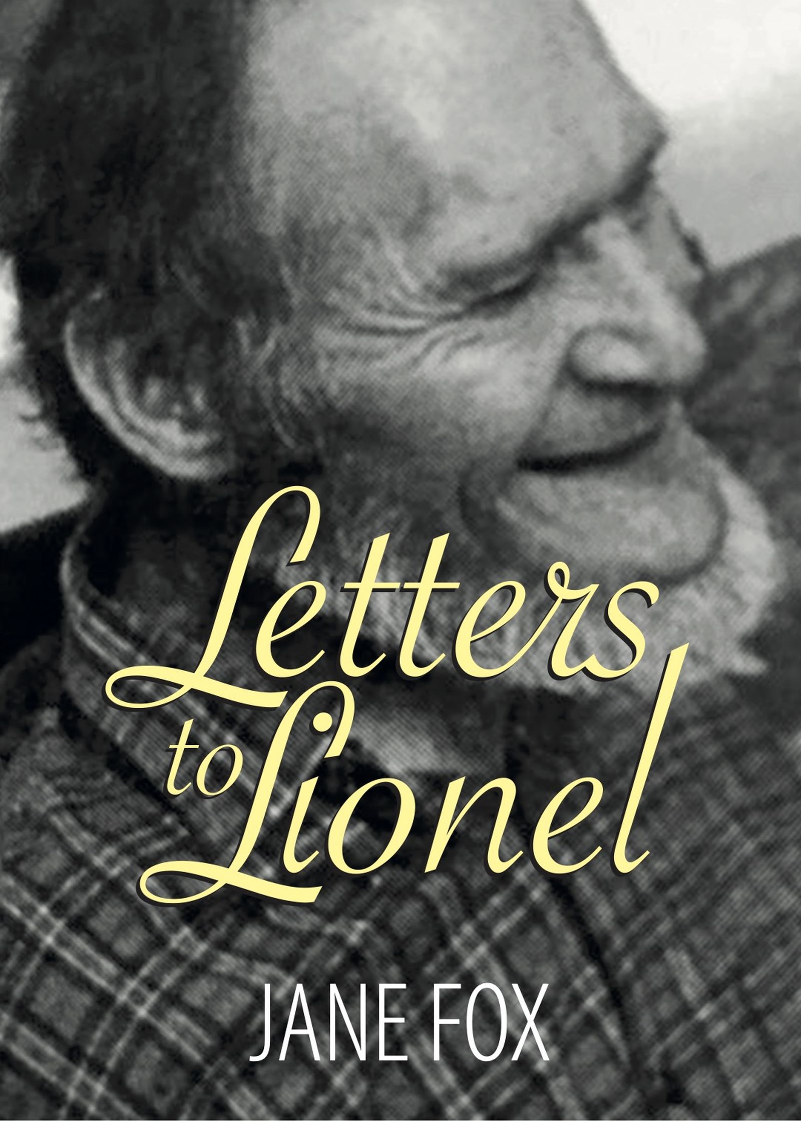 Letters to Lionel: A book about courage, fortitude, promise and love