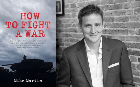 ‘How to Fight a War’ by Mike Martin — having an unrealistic strategy is the most common mistake leaders make