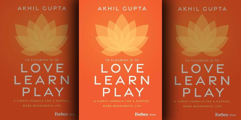 Love, Learn, Play — a simple formula to unlock a fulfilling life