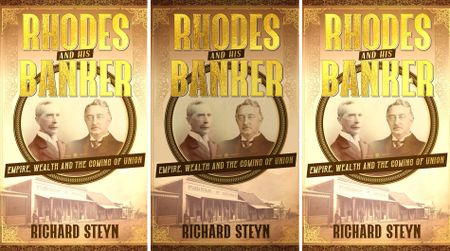 Rhodes and His Banker: Empire, Wealth and the Coming of Union