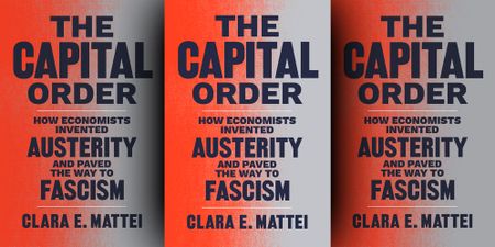 How austerity, capitalism’s protector, breeds fascism in an elaborate exercise in class domination