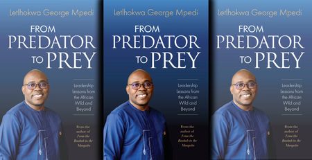 An ‘animal guide’ to dynamic leadership: Letlhokwa Mpedi’s From Predator to Prey