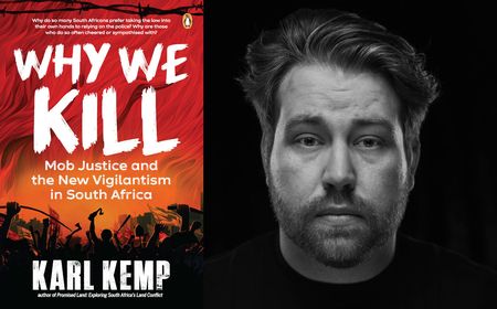 ‘Why We Kill: Mob Justice and the New Vigilantism in South Africa’: lawless judgments