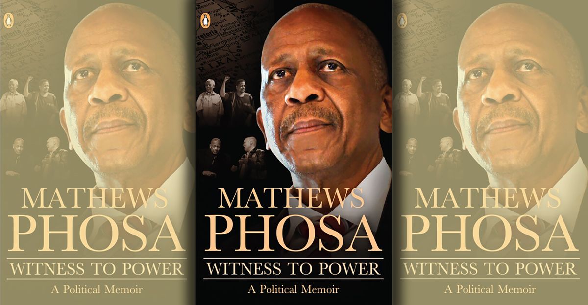 Much more than a witness: Mathews Phosa’s Witness to Power: A Political ...