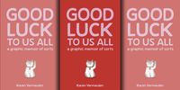 Good Luck to Us All (by Karen Vermeulen, publisher: Catalyst Press)