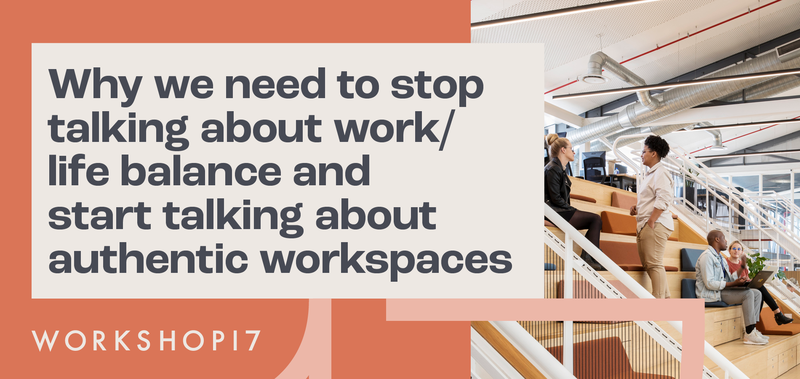 Why we need to stop talking about work/life balance & start talking ...