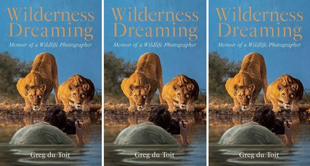 Wilderness Dreaming - Wild Africa chronicled through a lens of passion and peril